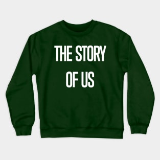The Story of Us Crewneck Sweatshirt